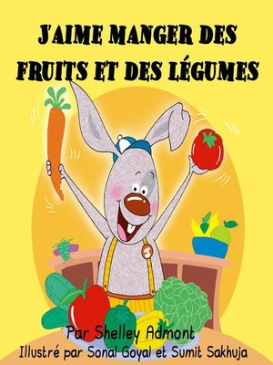 cover image of J'aime manger des fruits et des légumes (I Love to Eat Fruits and Vegetables-French edition)